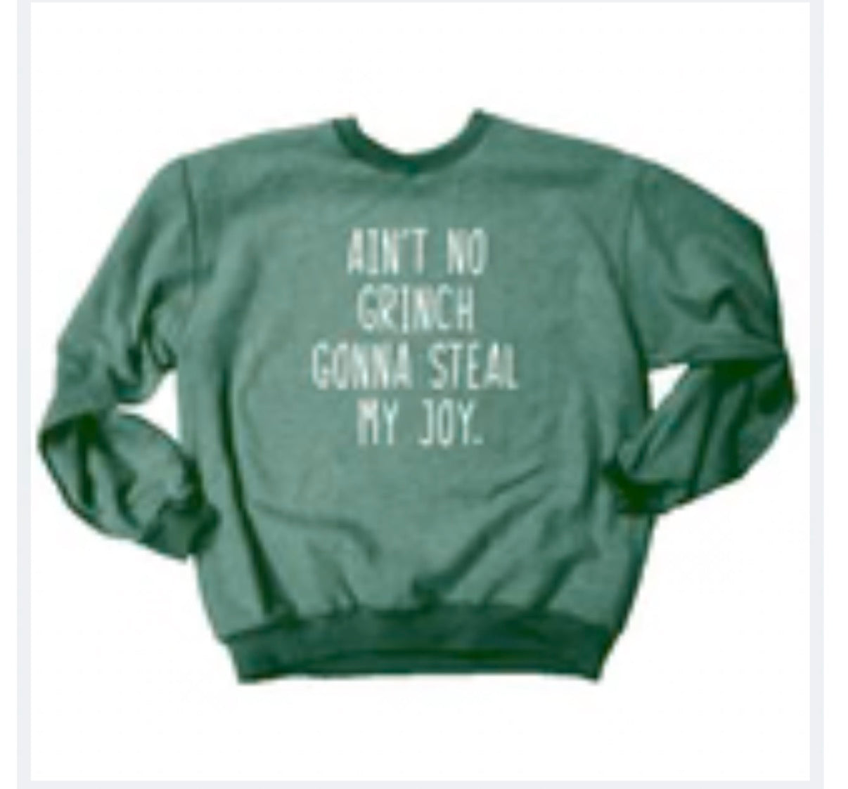 Ain't No Grinch Green Sweatshirt