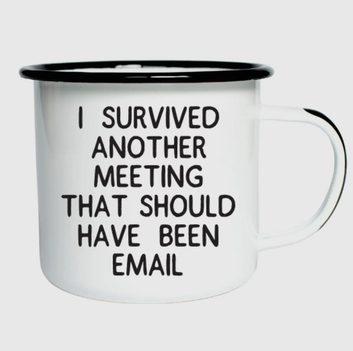 I survived another meeting that should enamel Mug