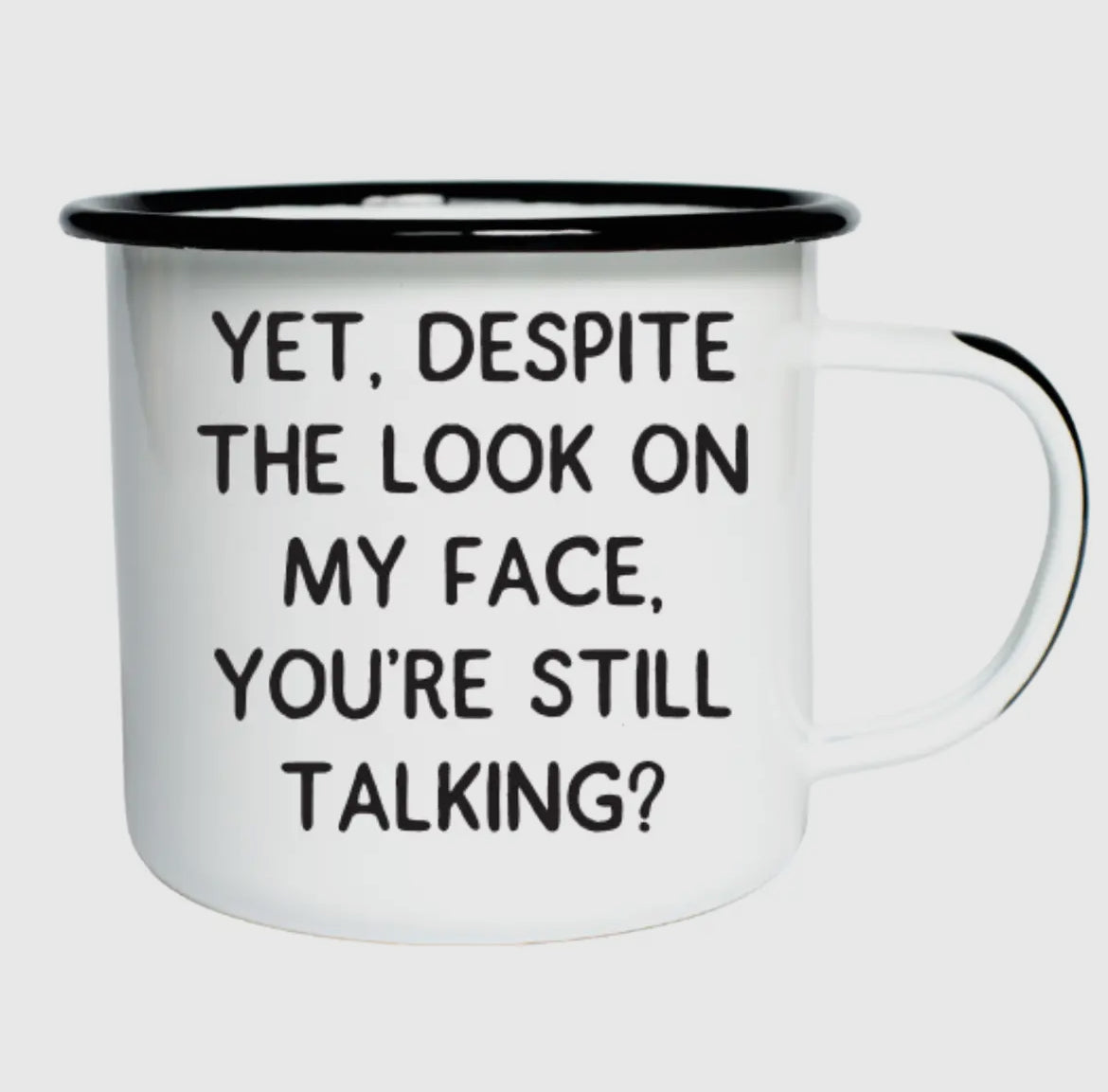 Yet, Despite the Look Enamel Mug