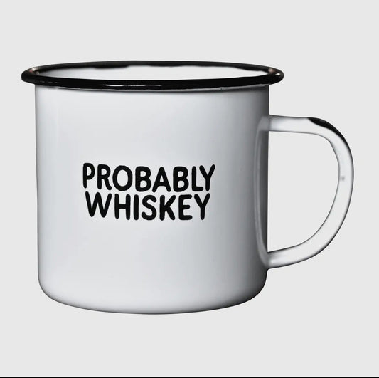 Probably Whiskey Enamel Mug